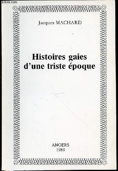 HISTOIRES GAIES D'UNE TRISTE EPOQUE.
