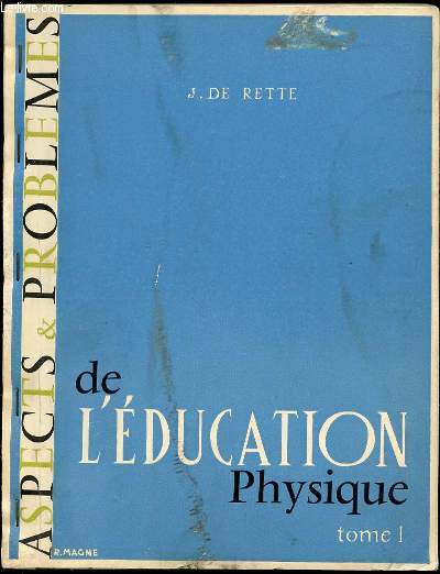 ASPECTS & PROBLEMES DE L'EDUCATION PHYSIQUE - TOME 1.