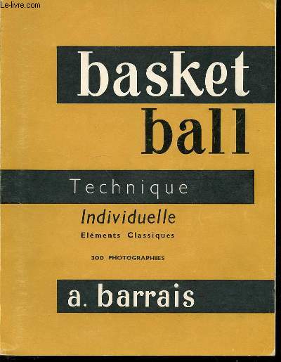 BASKET BALL : TECHNIQUE INDIVIDUELLE / ELEMENTS CLASSIQUES.
