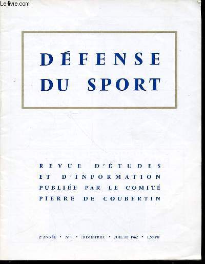 DEFENSE DU SPORT N6 / 2 EME ANNEE / TRIMESTRIEL / JUILLET - REVUE D'ETUDES ET D'INFORMATION / SOMMAIRE : JOUER JOUER, MARQUE DE L'ENTRAINEMENT PHYSIQUE AMERICAIN / EDUCATION PHYSIQUE APPLIQUEE AUX GROUPES SOCIAUX DANS LE CADRE DES ACTIVITES ...