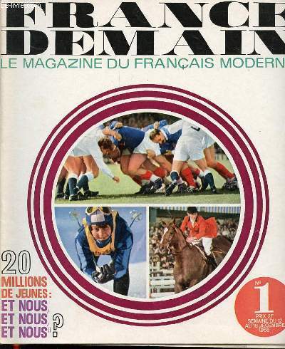 FRANCE DEMAIN : LE MAGAZINE DU FRANCAIS MODERNE - SOMMAIRE : LA JEUNESSE A GAGNE (ELLE DEVIENT EXEMPLAIRE) / DANS LES LYCEES, ON PREPARE LES FUTURS RECORDS / LES JEUNES ORGANISENT LEUR REVOLUTION / LES NOUVELLES IDOLES DES AMERICAINS : NOS SKIEURS / ETC.