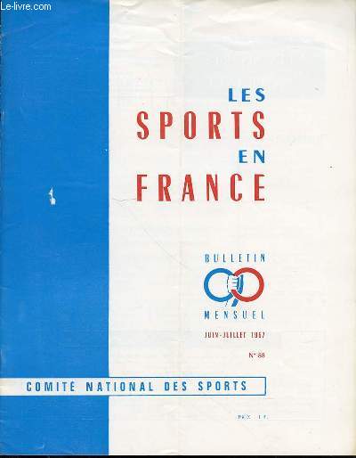 LES SPORTS EN FRANCE N88 / BULLETIN MENSUEL / JUIN-JUILLET - SOMMAIRE : EFFORT ACCRU / LE SPORT SUR LA SELLETTE / SPORT ET A TRAVERS / COUBERTIN TOUJOURS D'ACTUALITE / CONSEIL D'ADMINISTRATION DU CNS / FEDERATIONS AFFILIEES AU CNS / ETC.