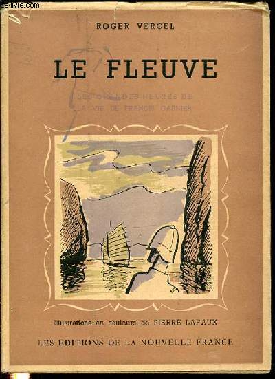 LE FLEUVE : LES GRANDES HEURES DE LA VIE DE FRANCIS GARNIER / COLLECTION 