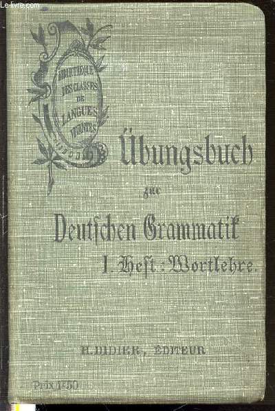 UBUNGSBUCH ZUR DEUTSCHEN GRAMMATIF FUR MITTLERE RLAFFEN - I. MORTLEHRE. BIBLIOTHEQUE DES CLASSES DE LANGUES VIVANTES.