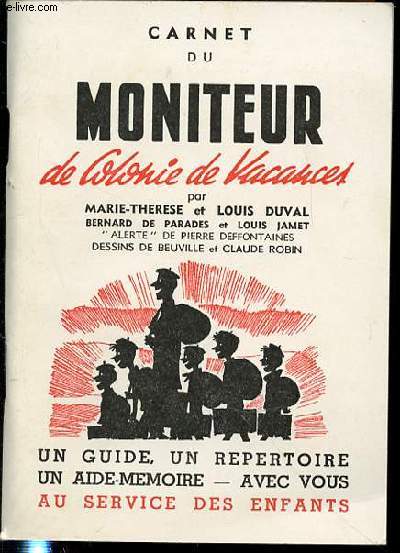 CARNET DU MONITEUR DE COLONIE DE VACANCES - UN GUIDE, UN REPERTOIRE, UN AIDE-MEMOIRE.