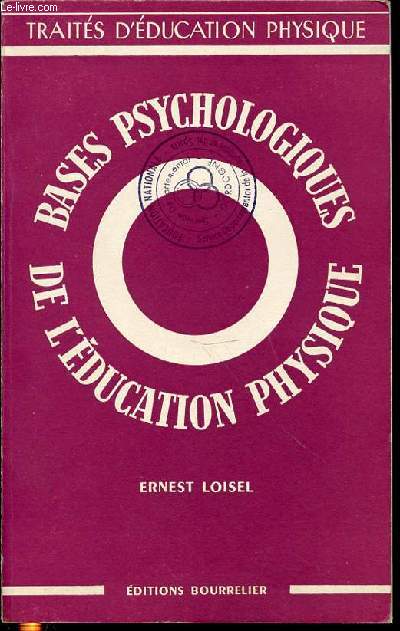 BASES PSYCHOLOGIQUES DE L'EDUCATION PHYSIQUE - COLLECTION DES TRAITES D'EDUCATION PHYSIQUE.
