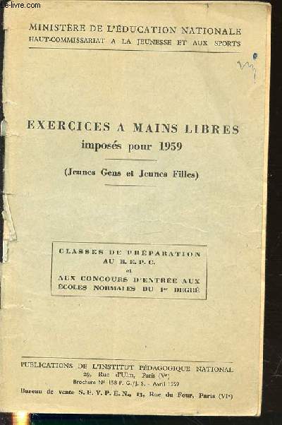 EXERCICES A MAINS LIBRES IMPOSES POUR 1959 (JEUNES GENS ET JEUNES FILLES) - CLASSES DE PREPARATION AU BEPC ET AUX CONCOURS D'ENTREE AUX ECOLES NORMALES DU 1 ER DEGRE.