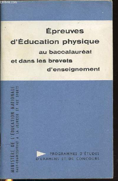 EPREUVES D'EDUCATION PHYSIQUE AU BACCALAUREAT ET DANS LES BREVETS D'ENSEIGNEMENT - PROGRAMMES D'ETUDES, D'EXAMENS ET DE CONCOURS.
