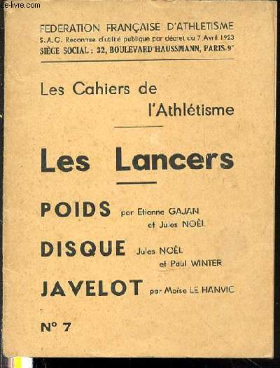 LES CAHIERS DE L'ATHLETISME N7 - LES LANCERS / POIDS PAR GAJAN & NOEL / DISQUE PAR NOEL ET WINTER / JAVELOT PAR LE HANVIC.