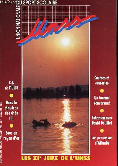 UNION NATIONALE DU SPORT SCOLAIRE N90 / JUIN - SOMMAIRE : SOUS UN RAYON D'OR / COURSES ET CAUSERIES / UN TOURNOI RENVERSANT / ENTRETIEN AVEC DAVID DOUILLET / LES PROUESSES D'ATLANTA / ETC.