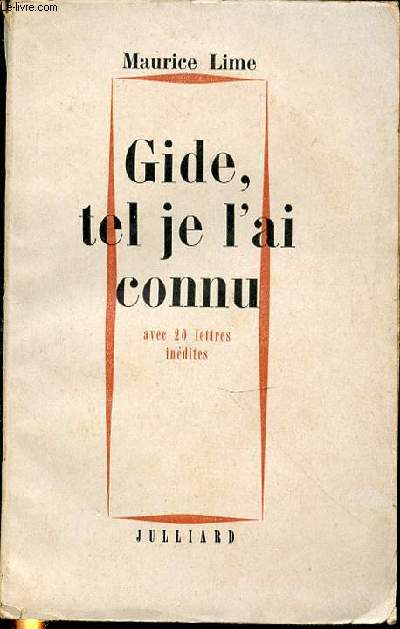 GIDE, TEL JE L'AI CONNU - AVEC 20 LETTRES INEDITES.
