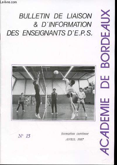 BULLETIN DE LIAISON & D'INFORMATION DES ENSEIGNANTS D'E.P.S. N15 - FORMATION CONTINUE AVRIL 1987.