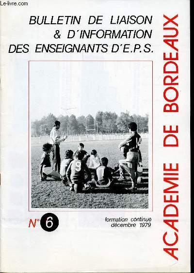 BULLETIN DE LIAISON & D'INFORMATION DES ENSEIGNANTS D'E.P.S. N6 - FORMATION CONTINUE DECEMBRE 1979.