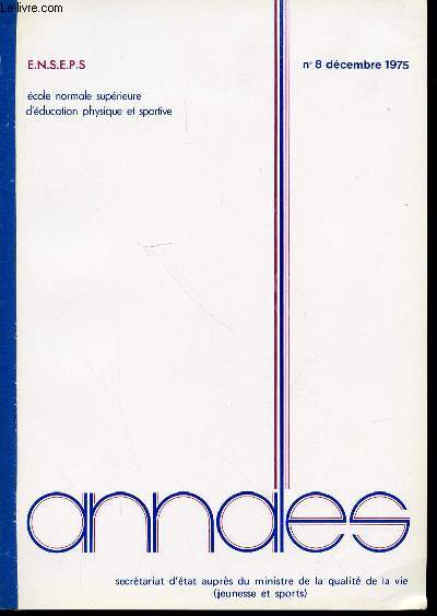 ANNALES N8 DECEMBRE 1975 - PLACE DE L'ESTHETIQUE EN EDUCATION PHYSIQUE ET SPORTIVE (1848-1972) / PROBLEME DU GIGANTISME DES JEUX / TENNIS DE HAUT NIVEAU / MODIFICATIONS OSSEUSES ET ARTICULAIRES DU MEMBRE SUPERIEUR ACTIF DU JOUEUR / ETC.