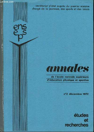 ANNALES N2 DECEMBRE 1972 - REFLEXION HISTORIQUE ET LES ACTIVITES PHYSIQUES ET SPORTIVES / ETUDE SUR LA MEMOIRE MOTRICE / TENTATIVE DE RATIONALISATION SCIENTIFIQUE DE L'EDUCATION PHYSIQUE : MAREY-DEMENY / ETC.