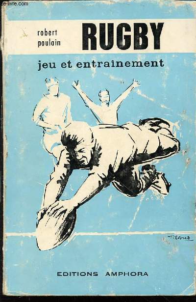 RUGBY : JEU ET ENTRAINEMENT.