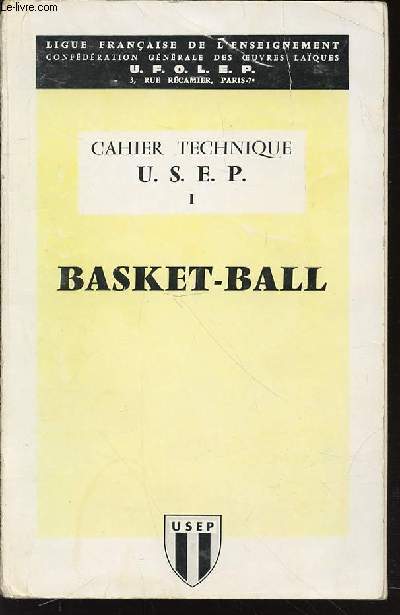 CAHIER TECHNIQUE U.S.E.P. - I. : BASKET-BALL.