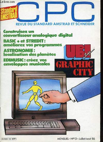 CPC N13 - REVUE DU STANDARD AMSTRAD ET SCHNEIDER / CONSTRUISEZ UN CONVERTISSEUR ANALOGIQUE DIGITAL / BASIC + ET STREDIT : AMELIOREZ VOS PROGRAMMES / ASTRONOMIE : LOCALISATION DES PLANETES / EPIMUSIC : CREEZ VOS ENVELOPPES MUSICALES / ETC.
