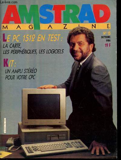 AMSTRAD MAGAZINE N15 / OCTOBRE - LE PC 1512 EN TEST : LA CARTE, LES PERIPHERIQUES, LES LOGICIELS / KIT : UN AMPLI STEREO POUR VOTRE PC / SOFTS : SAPIENS, PANORAMA, ROMMTEN / LISTING : GRILLE, AMSBASES, DEBUG / REPORTAGE : LE PCW SHOW A LONDRES / ETC.