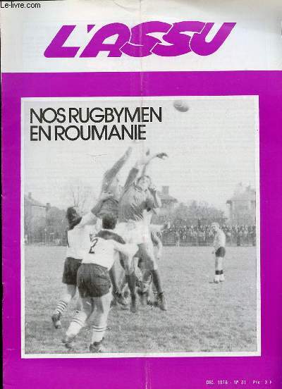 L'ASSU N31 / DECEMBRE - REVUE BITRIMESTRIELLE DE L'ASSOCIATION DU SPORT SCOLAIRE ET UNIVERSITAIRE. NOS RYGBYMEN EN ROUMANIE / RECORDS D'HALTEROPHILIE / UNE TECHNIQUE : LE FOSBURY / PROJET DE CHAMPIONNATS DE FRANCE ASSU 1976-1977 / LA PATHERE ASSU / ETC.
