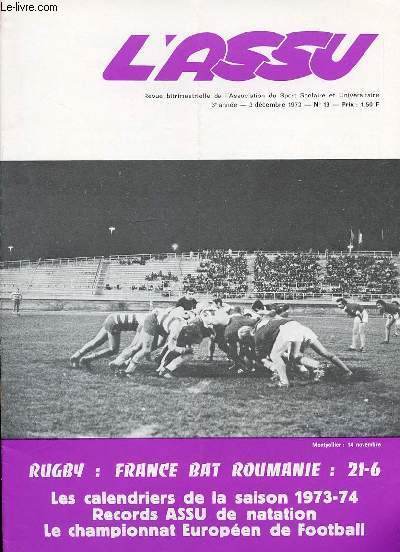 L'ASSU N13 / DECEMBRE - REVUE BITRIMESTRIELLE DE L'ASSOCIATION DU SPORT SCOLAIRE ET UNIVERSITAIRE. RUGBY : FRANCE BAT ROUMANIE (21-6) / RECORDS ASSU DE NATATION / CHAMPIONNAT EUROPEEN DE FOOTBALL / CALENDRIERS DE LA SAISON 1973-1974 / ETC.