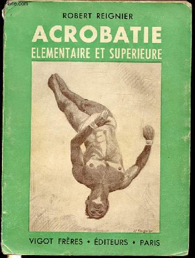 ACROBATIE ELEMENTAIRE ET SUPERIEURE - PREFACE D'ELIE MERCIER.