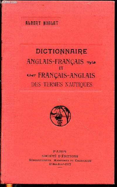 DICTIONNAIRE ANGLAIS-FRANCAIS ET FRANCAIS-ANGLAIS DES TERMES NAUTIQUES.