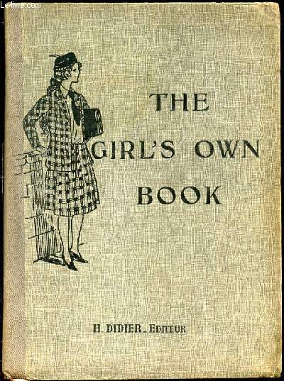 THE GIRL'S OWN BOOK (PREMIERE ANNEE D'ANGLAIS) - NOUVELLE SERIE POUR L'ENSEIGNEMENT DE L'ANGLAIS DANS LES ETABLISSEMENTS DE JEUNES FILLES.