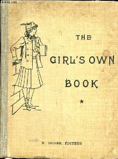 THE GIRL'S OWN BOOK (PREMIERE ANNEE D'ANGLAIS) - NOUVELLE SERIE POUR L'ENSEIGNEMENT DE L'ANGLAIS DANS LES ETABLISSEMENTS DE JEUNES FILLES.