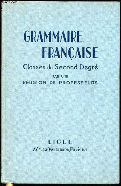 GRAMMAIRE FRANCAISE - CLASSES DU SECOND DEGRE.
