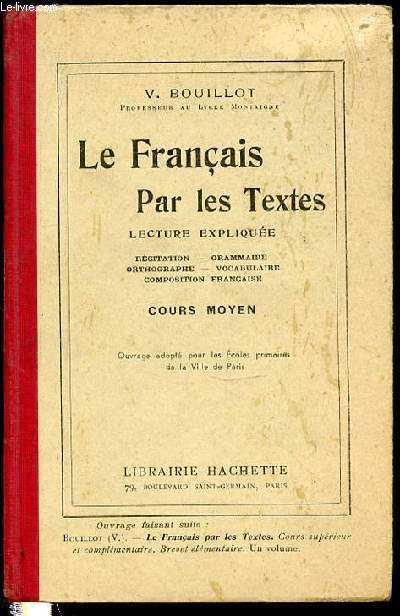 LE FRANCAIS PAR LES TEXTES - LECTURE EXPLIQUEE / RECITATION, GRAMMAIRE, ORTHOGRAPHE, VOCABULAIRE, COMPOSITION FRANCAISE - COURS MOYEN / CERTIFICAT D'ETUDES.