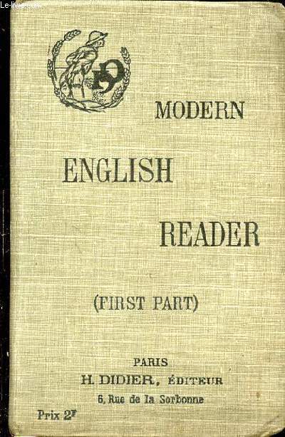 MODERN ENGLISH READER - FIRST PART / CLASSE DE QUATRIEME - OUVRAGE CONFORME AUX INSTRUCTIONS MINISTERIELLES DU 31 MAI 1902.