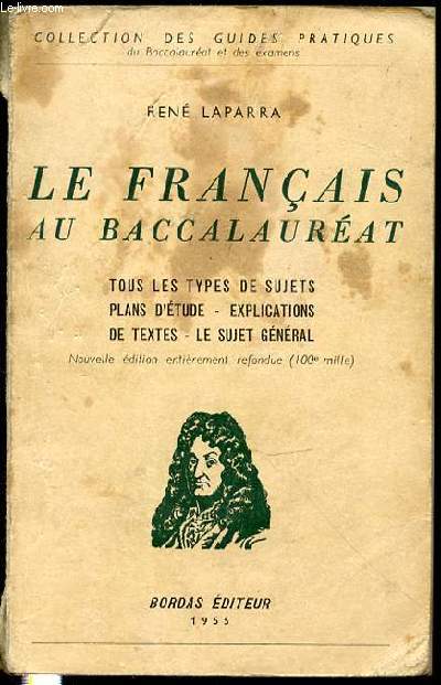 LE FRANCAIS AU BACCALAUREAT - COLLECTION DES GUIDES PRATIQUES / TOUS LES TYPES DE SUJETS, PLANS D'ETUDE, EXPLICATIONS DE TEXTES, LE SUJET GENERAL.