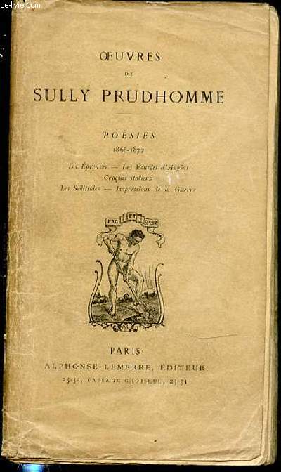 OEUVRES DE SULLY PRUDHOMME - POESIES : 1866-1872 / LES EPREUVES - LES ECURIES D'AUGIAS - CROQUIS ITALIENS - LES SOLITUDES - IMPRESSIONS DE LA GUERRE.