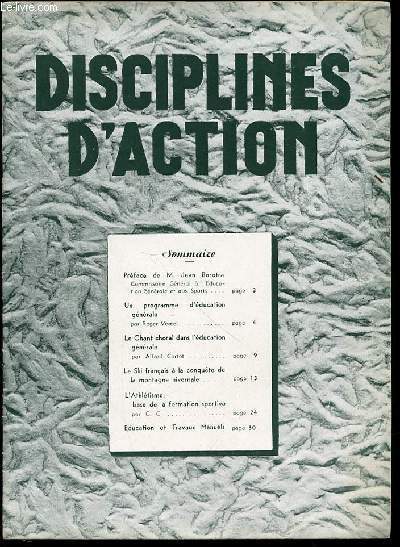 DISCIPLINES D'ACTION - PREFACE DE M. JEAN BOROTA / UN PROGRAMME D'EDUCATION GENERALE PAR ROGER VERCEL / LE CHANT CHORALE DANS L'EDUCATION GENERALE PAR A. CORTOT / L'ATHLETISME, BASE DE LA FORMATION SPORTIVE PAR G. G. / ETC.