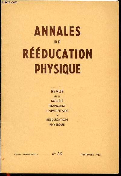 ANNALES DE REEDUCATION PHYSIQUE N89 / SEPTEMBRE - REVUE DE LA SOCIETE FRANCAISE UNIVERSITAIRE DE REEDUCATION PHYSIQUE. REEDUCATION DES VOUTES PLANTAIRES / ACTIONS LOCALISEESSUR LA MUSCULATURE DU RACHIS / POUR UNE EDUCATION PHYSIQUE TOTALE DE BASE / ETC.