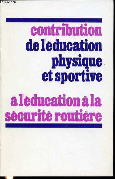 CONTRIBUTION DE L'EDUCATION PHYSIQUE ET SPORTIVE A L'EDUCATION A LA SECURITE ROUTIERE.