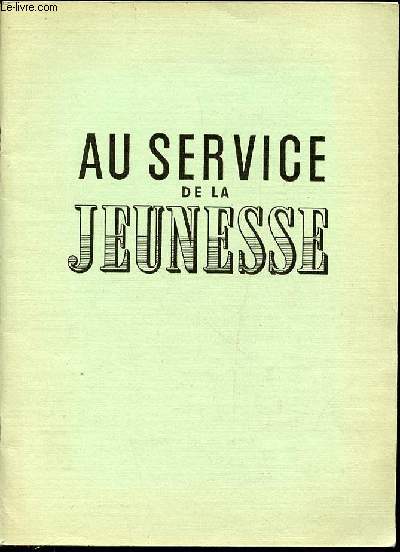 AU SERVICE DE LA JEUNESSE - EDUCATION PHYSIQUE ET SPORTIVE / L'ORGANISATION SPORTIVE / ACTIVITES DE PLEIN AIR / CONTROLE MEDICAL / EQUIPEMENT / ETC.