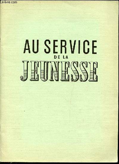 AU SERVICE DE LA JEUNESSE - EDUCATION PHYSIQUE ET SPORTIVE / L'ORGANISATION SPORTIVE / ACTIVITES DE PLEIN AIR / CONTROLE MEDICAL / EQUIPEMENT / ETC.