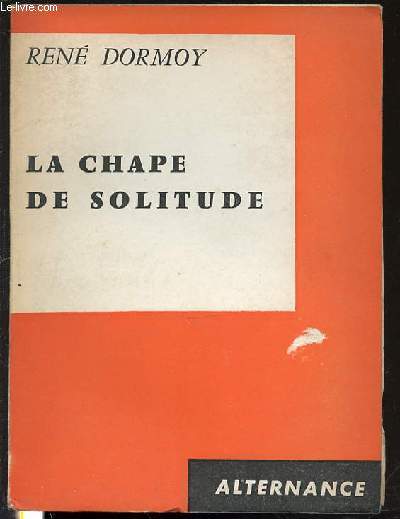 LA CHAPE DE SOLITUDE - COLLECTION ALTERNANCE.