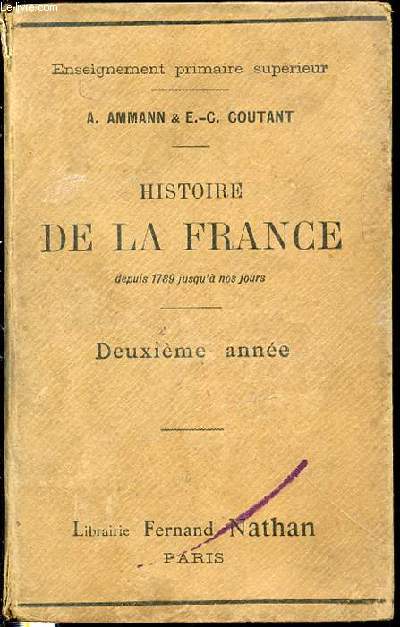 HISTOIRE DE LA FRANCE DEPUIS 1789 JUSQU'A NOS JOURS - DEUXIEME ANNEE / ENSEIGNEMENT PRIMAIRE SUPERIEUR.