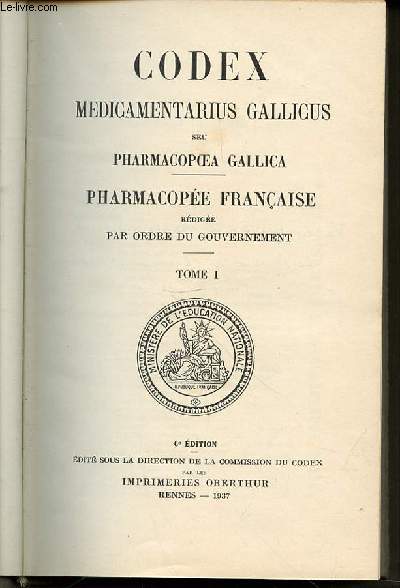 CODEX MEDICAMENTARIUS GALLICUS SEU PHARMACOPOEA GALLICA - PHARMACOPEE FRANCAISE / TOME 1.
