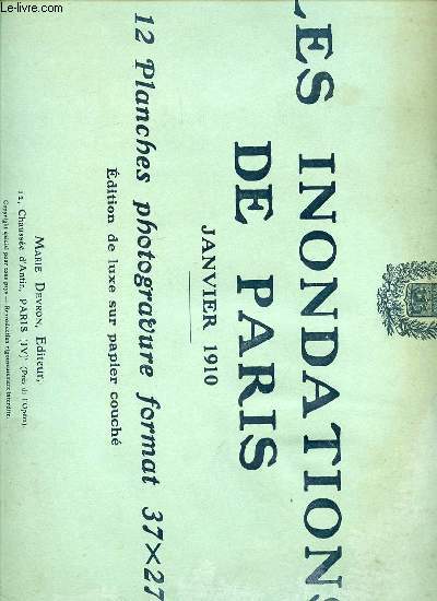 LES INONDATIONS DE PARIS : JANVIER 1910 - 12 PLANCHES COLLATIONNEES.
