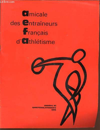 AMICALE DES ENTRAINEURS FRANCAIS D'ATHLETISME N45 - ENDURANCE ET RESISTANCE / ROME 1974 : SPRINT COURT DE VERZIER, DEMI FOND DE THOMAS, LANCERS DE RIVET / LANCER DE DISQUE / ENTRETIEN AVEC IAN THOMPSON / ETC.