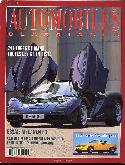 AUTOMOBILES CLASSIQUES N74 / JUIN 1996 - 24H00 DU MANS : TOUTES LES GT EN PISTE / ESSAI : MCLAREN F1 / ABARTH BIALBERO, FERRARI SUPERAMERICA, LE MEILLEUR DES ANNEES 60 / MERCEDES SLK ENFIN PRETE / ETC.