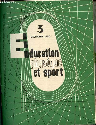 EDUCATION PHYSIQUE ET SPORT N3 / DECEMBRE 1950 - ENSEIGNEMENT DU SKI CHEZ LES SCOLAIRES / LECON DE GYMNASTIQUE DE FORMATION MODERNE / SCOUTS EN LAPONIE / FOOTBALL : TECHNIQUE ET TACTIQUE / ECOLE NATIONALE DE SKI ET D'ALPINISME / ETC.