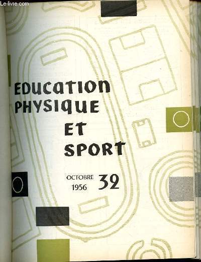 EDUCATION PHYSIQUE ET SPORT N32 / OCTOBRE 1956 - SYSTEMES ALLEMANDS D'EDUCATION PHYSIQUE DE GROLL / EVALUATION DE LA POSTURE DEBOUT DE TOULON / CORDE A SAUTER, CORDE A DANSER DE HUBERT / HAND-BALL, NOUVELLES REGLES DE RICARD / SCOUTISME DE BAETENS / ETC.