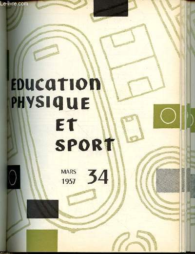 EDUCATION PHYSIQUE ET SPORT N34 / MARS 1957 - BOXE FRANCAISE DE DUTARTRE / SKI 1957 : VERS UNE TECHNIQUE MODERNE / APPRECIATION DE LA VALEUR PHYSIQUE / ATHLETISME DANS L'ANTIQUITE GRECQUE DE ROBERT / ETC.