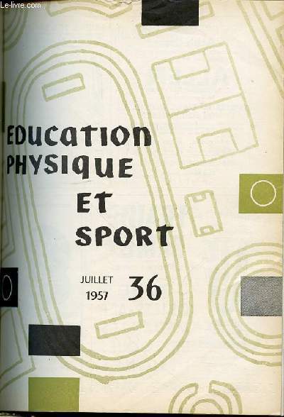 EDUCATION PHYSIQUE ET SPORT N36 / JUILLET 1957 - ESPRIT DES FORMES DE TRAVAIL DE LISTELLO / TABLE GENERALE DE COTATION DE LETESSIER / BARRES PARALLELES, ENTREES LATERALES DE MASINO / PLONGEON DE GUILBERT / FILET DE GRIMPER DE CHAVIER / TRAPEZOIDS / ETC.