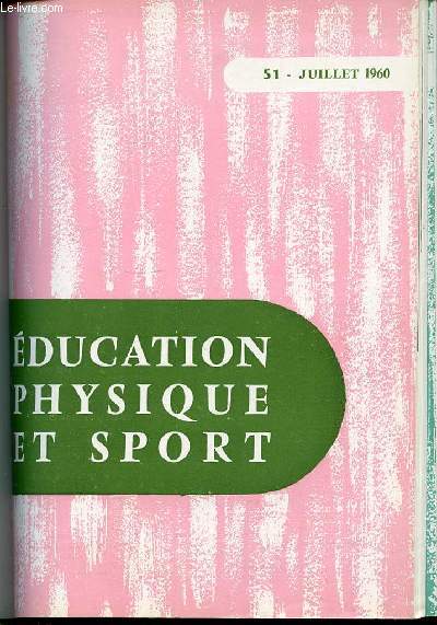 EDUCATION PHYSIQUE ET SPORT N51 / JUILLET 1960 - REFLEXIONS ACTUELLES SUR L'EDUCATION PHYSIQUE FEMININE / AGILITE AU SOL : LES SAUTS EN MAINS / LANCER DU DISQUE : EDUCATION PHYSIQUE ET SPORTIVE PREPARATOIRE / EVOLUTION DU TENNIS DE TABLE / ETC.